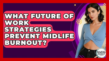 What Future Of Work Strategies Prevent Midlife Burnout? - Midlife Reset Coach