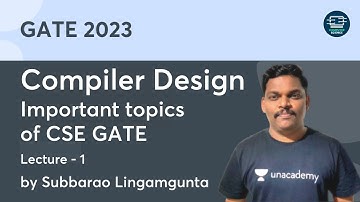 Compiler Design | Important topics of CSE GATE - 1 | SubbaRao | Unacademy Computer Science