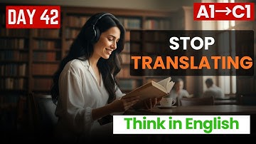 Stop Translating in Your Head | Think Directly in English | End Translation Forever