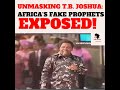 Unmasking tb joshua africas fake prophets exposed  the african experience
