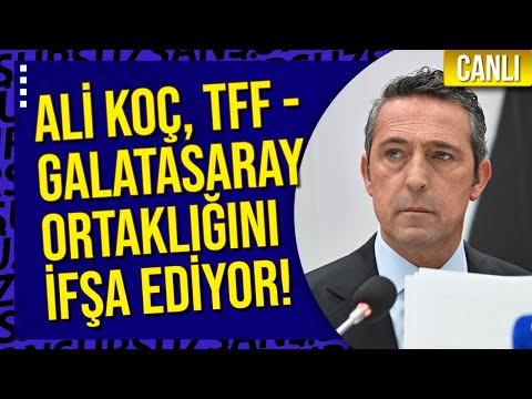 CANLI - ALİ KOÇ, TFF - GALATASARAY ORTAKLIĞINI İFŞA EDİYOR!