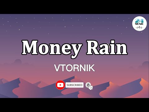 VTORNIK - Money Rain (Lyrics)  @24_Music222