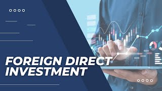 Foreign direct investment