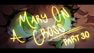 Mary On A Cross - Part 30