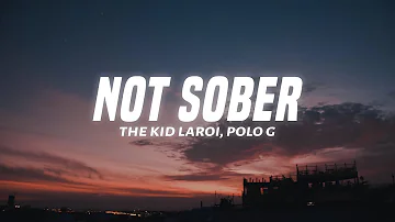 The Kid LAROI - Not Sober (Lyrics) feat. Polo G and Stunna Gambino