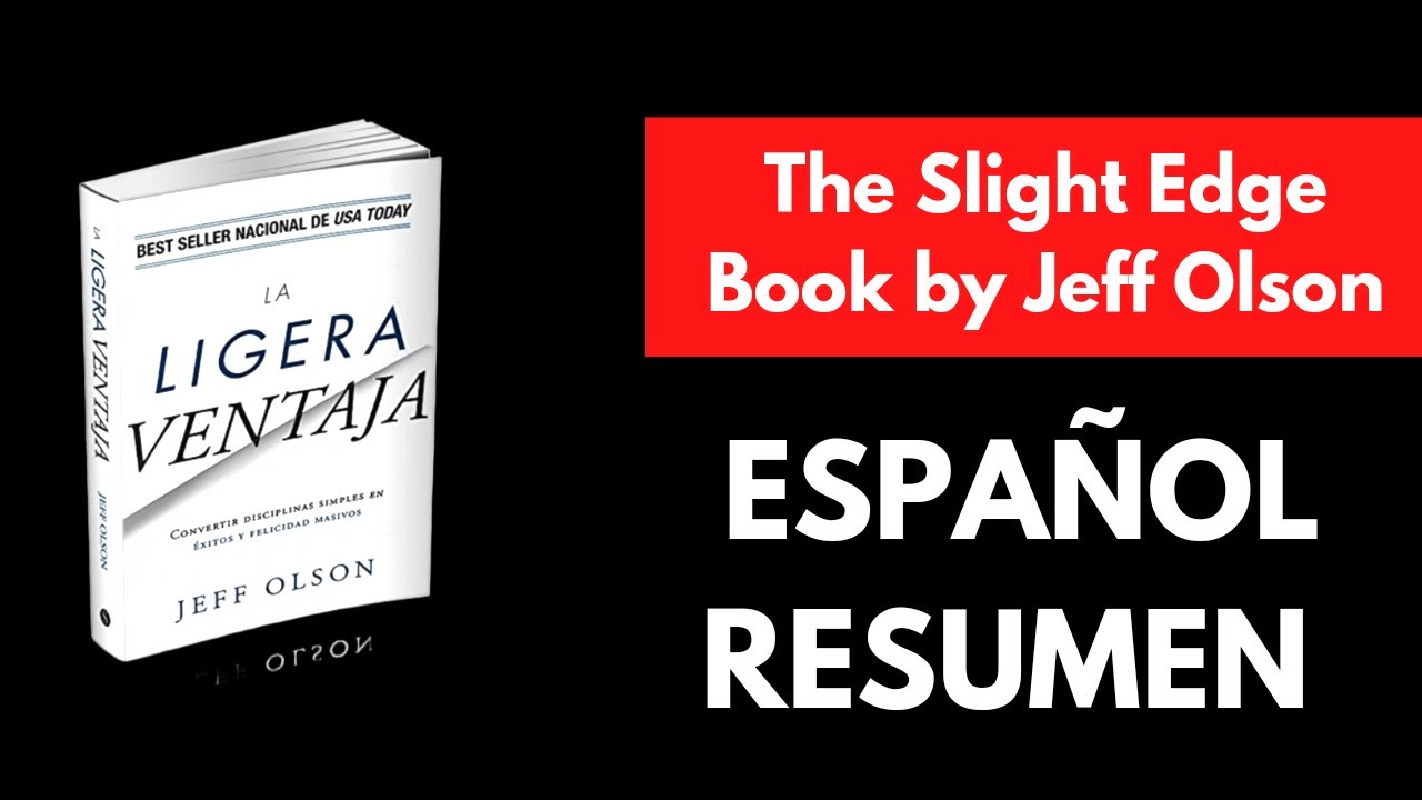 La Ligera Ventaja \ The Slight Edge - Jeff Olson | Español Resumen 🎧📚