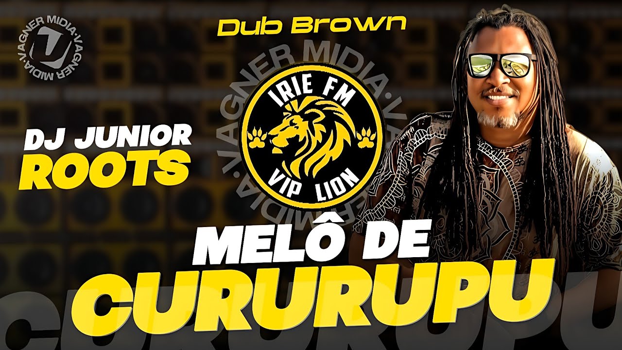MELÔ DE CURURUPU - IRIE FM VIP LION - DUB BROWN 