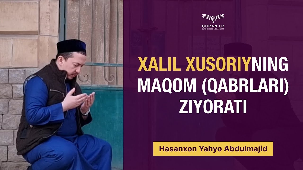 Xalil Xusoriyning maqom (qabrlari) ziyorati | Hasanxon Yahyo Abdulmajid | Misr safari
