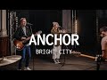 Anchor // Bright City