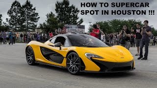 HOW TO SUPER CAR SPOT IN HOUSTON TEXAS!!!