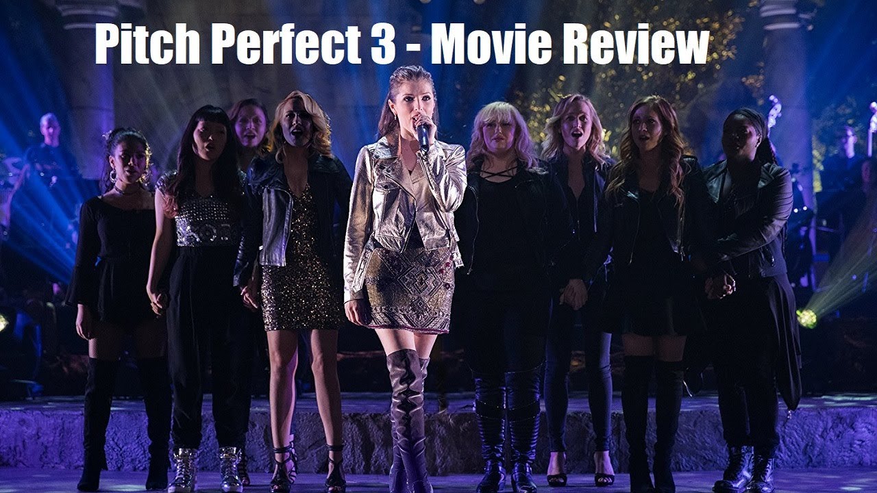 Pitch Perfect 3 Movie Review YouTube