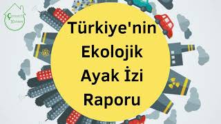 Türkiye'nin Ekolojik Ayak İzi Raporu