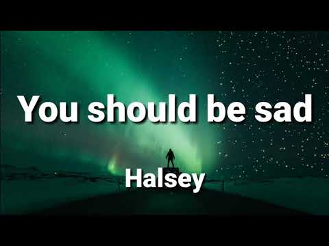 1hour loop with Lyrics ) halsey You should be sad - YouTube.