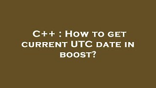 C++ : How to get current UTC date in boost?