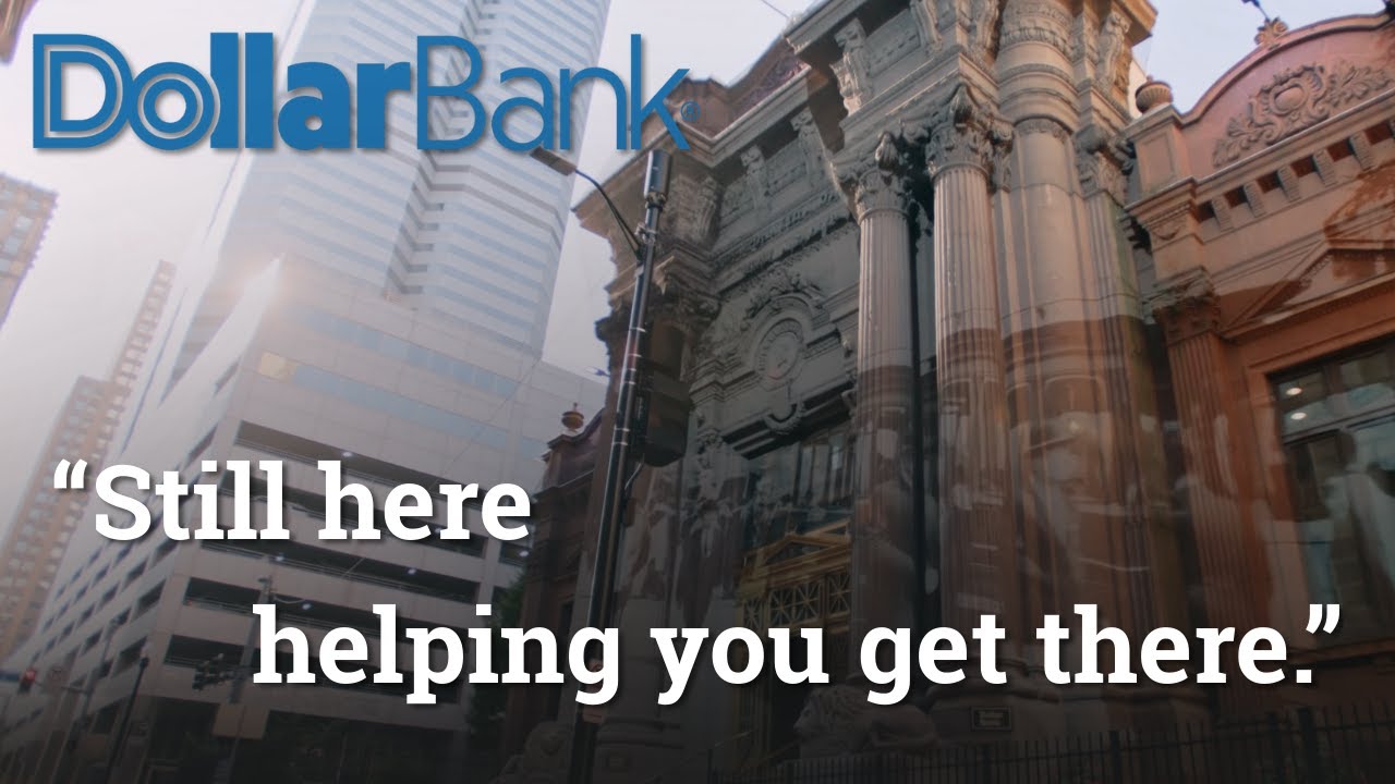 "Still here helping you get there." | Dollar Bank
