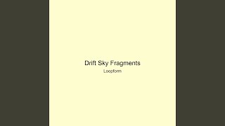 Drift Sky Fragments