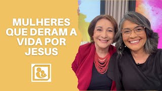 Mulheres Que Deram a Vida Por Jesus