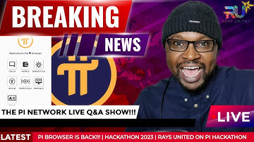 PI BROWSER IS BACK!!! | HACKATHON 2023 | RAYS UNITED ON PI HACKATHON | Pi Network Live Q&A Show!!!
