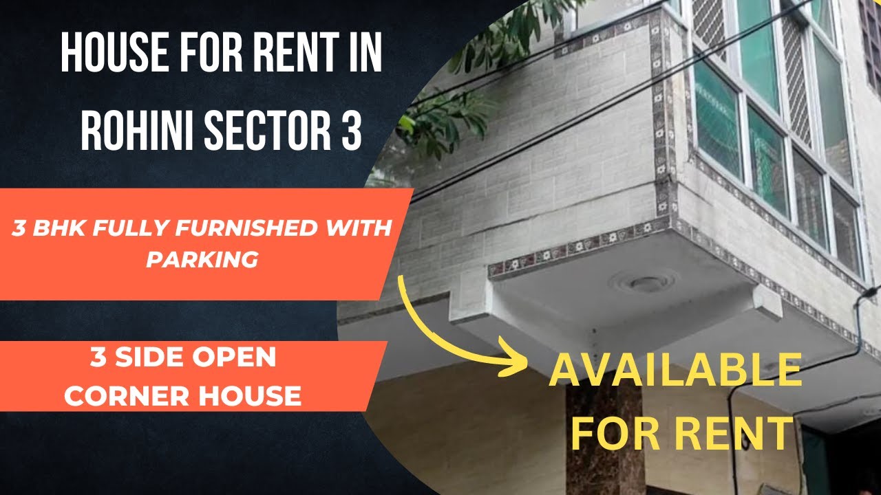 House for Rent in Rohini Sector 3 3 BHK 1st Floor Fully Furnished With Parking YouTube