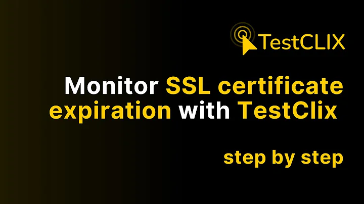 How to monitor SSL certificate expiration with TestCLIX? | step by step