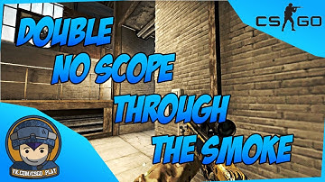 double no scope through the smoke