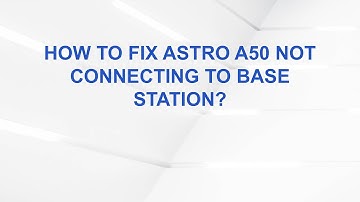 How To FIX Astro A50 Not Connecting To Base Station?