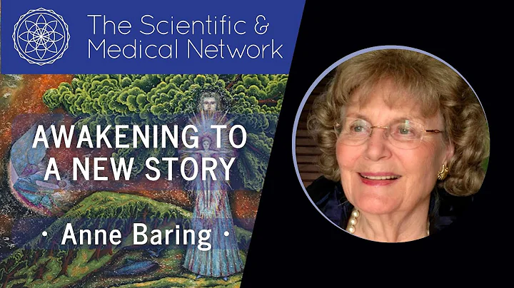 Anne Baring - Awakening to a New Story