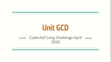 Unit GCD(UNITGCD) Codechef Long Challenge April 2020