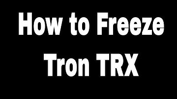 How to Freeze Tron TRX - Energy and Bandwidth Explained