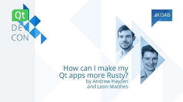 QtDevCon22 – How Can I Make My Qt Apps More Rusty?