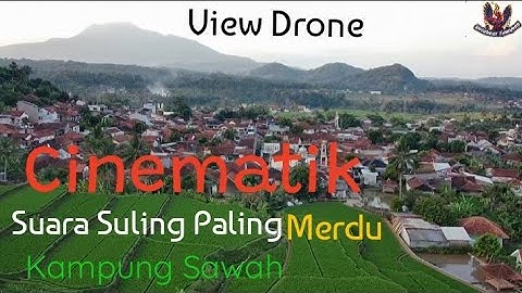 CINEMATIC SULING SUNDA PALING MERDU & SUARA AIR MENGALIR KAMPUNG GANESA SUMEDANG