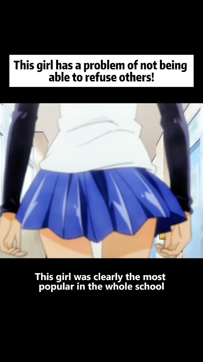 This girl has a problem of not being able to refus！#anime #animeweeb #animeedit #youtube
