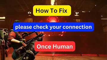 How to fix ‘network error, please check your connection’ in Once Human