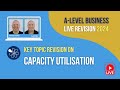 Capacity utilisation  alevel business revision for 2024