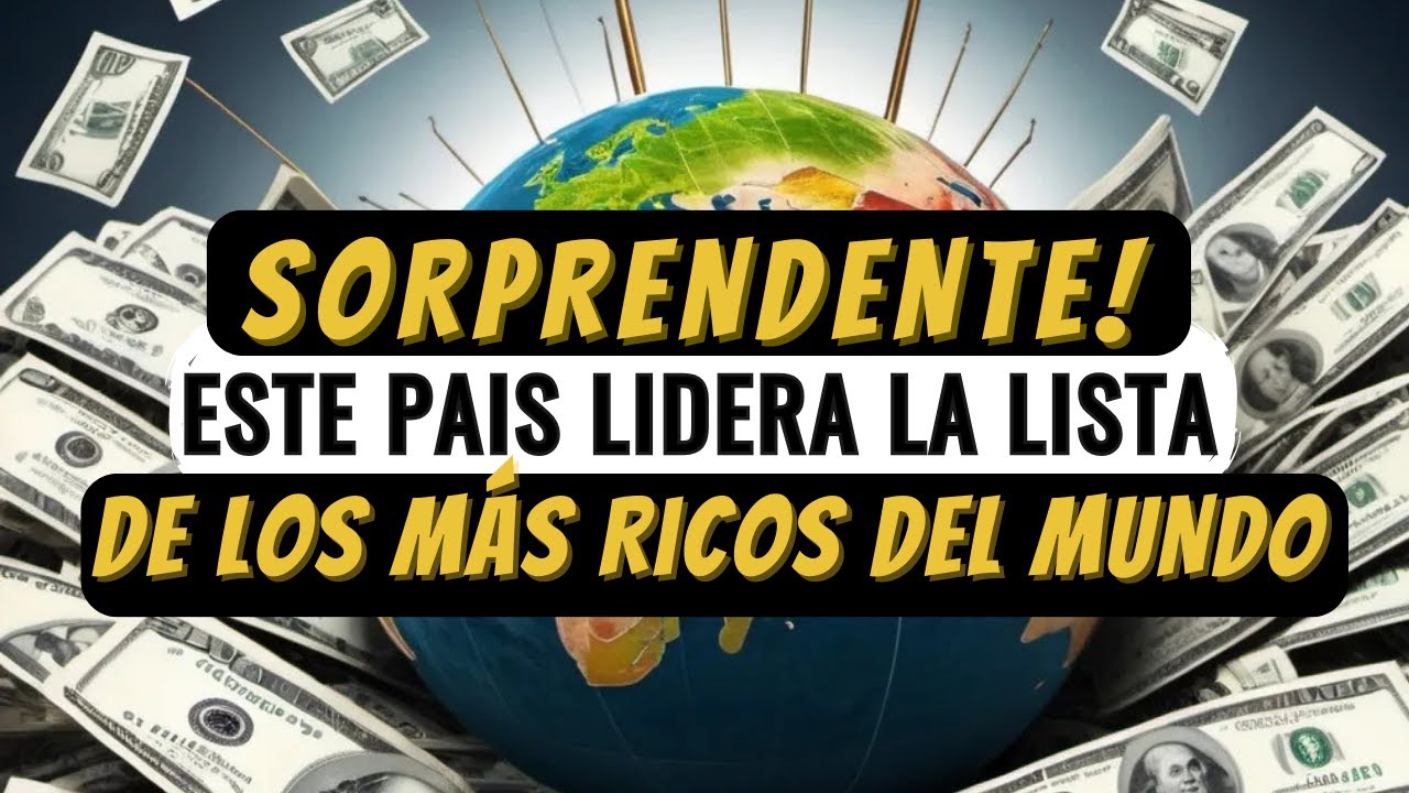 Increible!! Conoce los 10 PAISES MAS RICOS del mundo en el 2024 según ...