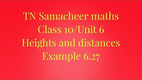Example 6.27 Class 10 Heights and distances Unit 6 Samacheer maths Nithyaganesh Maths