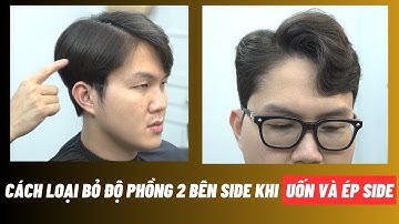 Hướng Dẫn Loại Bỏ Độ Phồng 2 Bên Side Khi UỐN + ÉP SIDE   | Hùng Barber Sharing