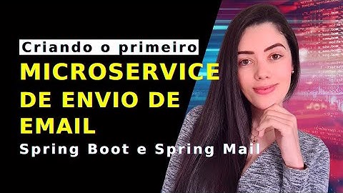 CRIANDO UM MICROSERVICE DE ENVIO DE EMAIL