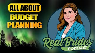 Real Brides Podcast E14 BUDGET PLANNING