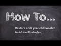 How to Restore a 50 year old booklet in Adobe Photoshop