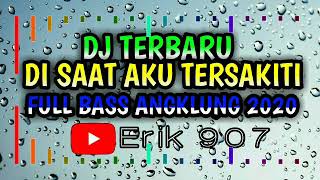 Dj Angklung DI SAAT AKU TERSAKITI by IMp (remix super slow Terbaru )