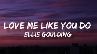 Ellie Goulding - Love Me Like You Do (Lyrics)