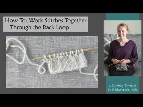 HOW TO: Working Stitches Together Through the Back Loop (K2tog tbl, P2tog tbl) Knitting Tutorial