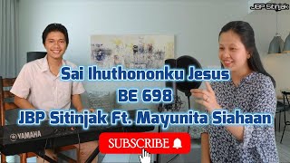 Sai Ihuthononku Jesus-Buku Ende 698 | JBP Sitinjak Ft. Mayunita Siahaan