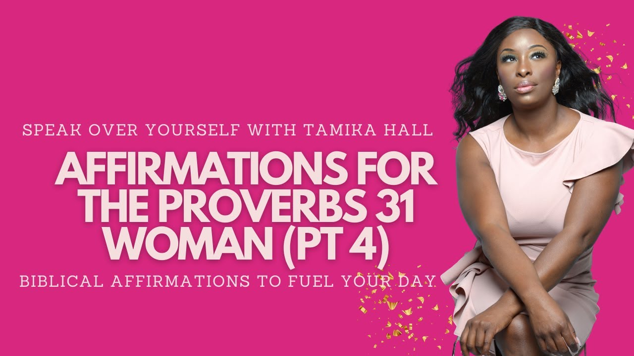 Affirmations for the Proverbs 31 Woman (Pt 4)