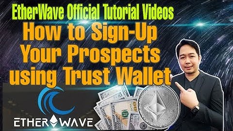 EtherWave Smart Contract Official Tutorial Videos | How to Sign-Up Prospects using Trust Wallet