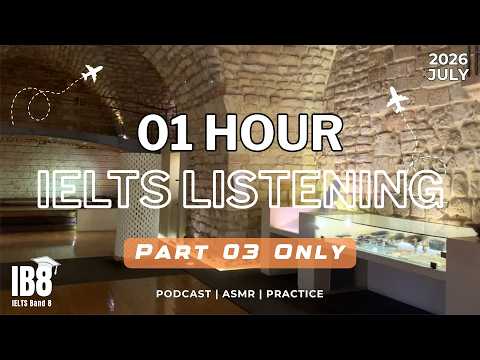 1 Hour IELTS  Listening Part 3 Only July 2026 | Podcast & Test #ib8part3