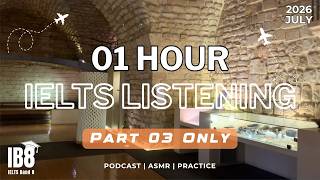 1 Hour IELTS  Listening Part 3 Only July 2026 | Podcast & Test #ib8part3