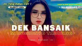 Dj Dek Bansaik Mangko Tabuang TRAP FULL BASS