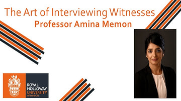 Prof Amina Memon - The art of interviewing witnesses: What we